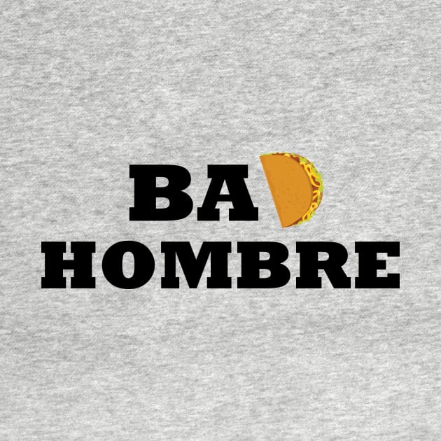 BAD HOMBRE by speedyturtle